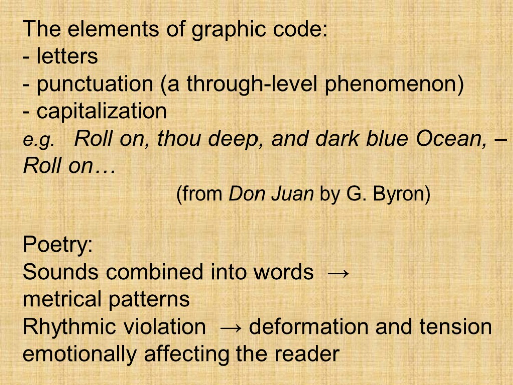 The elements of graphic code: - letters - punctuation (a through-level phenomenon) - capitalization